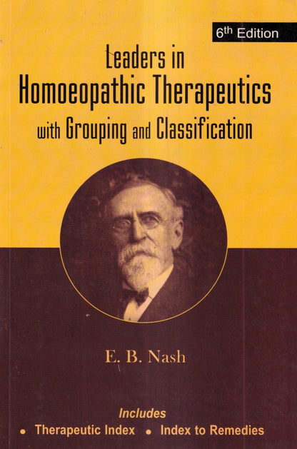 Leaders in Homoeopathic Therapeutics with Grouping and Classification